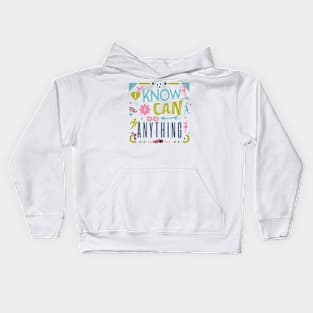 I know I Can Do Anything Kids Hoodie